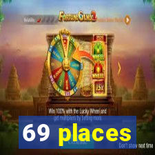 69 places